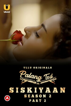 Palang Tod (Siskiyaan) Part 2 (2022) S02 Ullu Originals full movie download